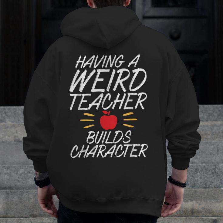 Having a Weird Teacher Builds Character School Teacher Men Zip Up Hoodie Back Print, funny design