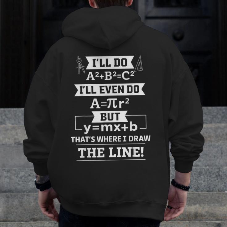I'Ll Even Do That's Where I Draw The Line Math Teacher Joke Men Zip Up Hoodie Back Print, funny design