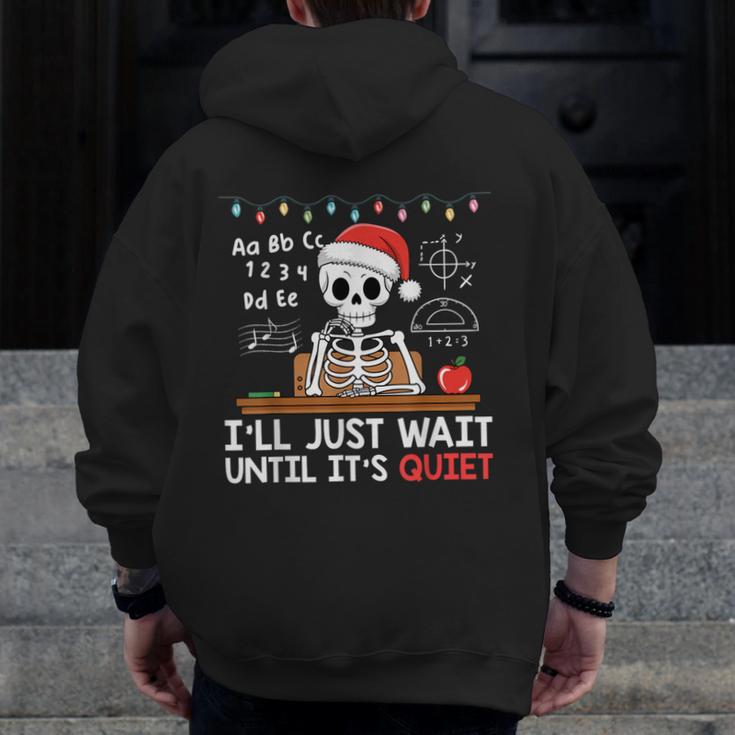 I'Ll Just Wait Until It's Quiet Skeleton Teacher Christmas Men Zip Up Hoodie Back Print, funny design I'Ll Just Wait Until It's Quiet Skeleton Teacher Christmas Men Zip Up Hoodie Back Print, funny design