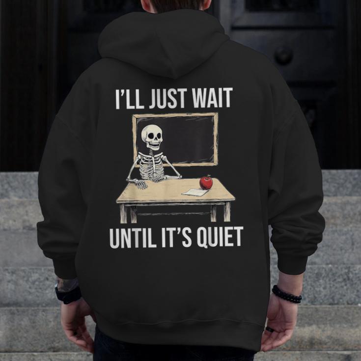 I'Ll Just Wait Until It's Quiet Skeleton Teacher Halloween Men Zip Up Hoodie Back Print, funny design I'Ll Just Wait Until It's Quiet Skeleton Teacher Halloween Men Zip Up Hoodie Back Print, funny design