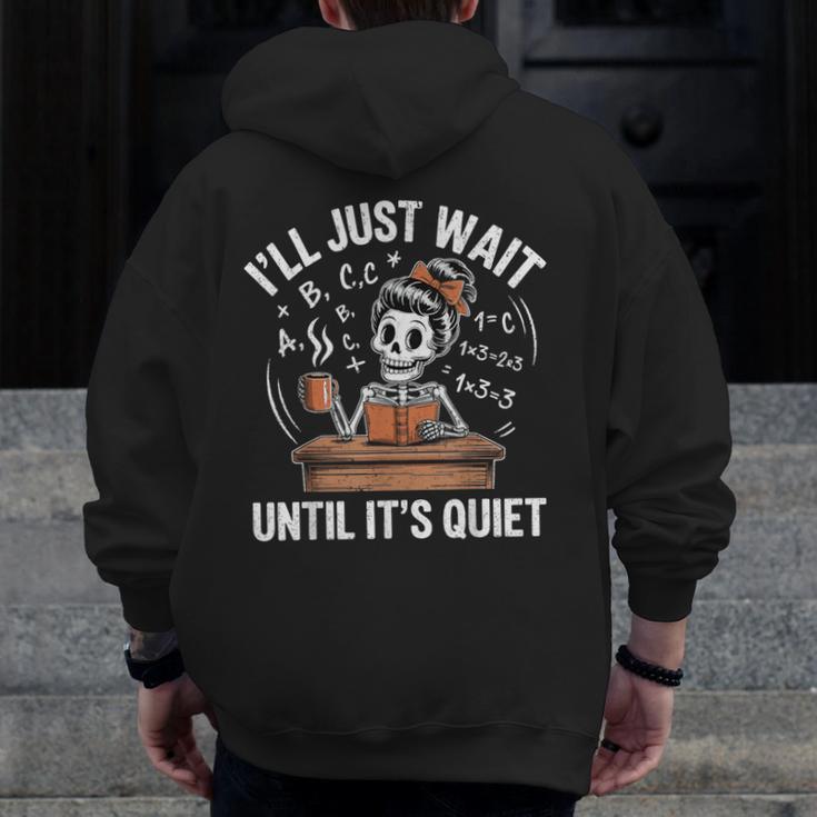 I’Ll Just Wait Until It’s Quiet Skeleton Teacher Men Zip Up Hoodie Back Print, funny design