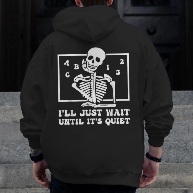 I'Ll Just Wait Until It's Quiet Teacher Men Women Men Zip Up Hoodie Back Print, funny design