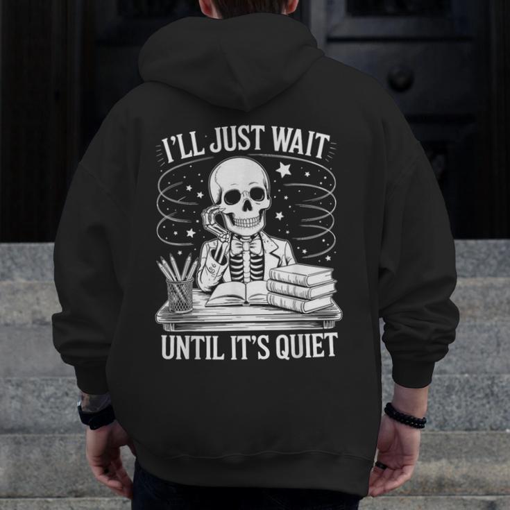 I'Ll Wait Until It's Quiet Tshirt Skeleton Teacher Halloween Men Zip Up Hoodie Back Print, funny design