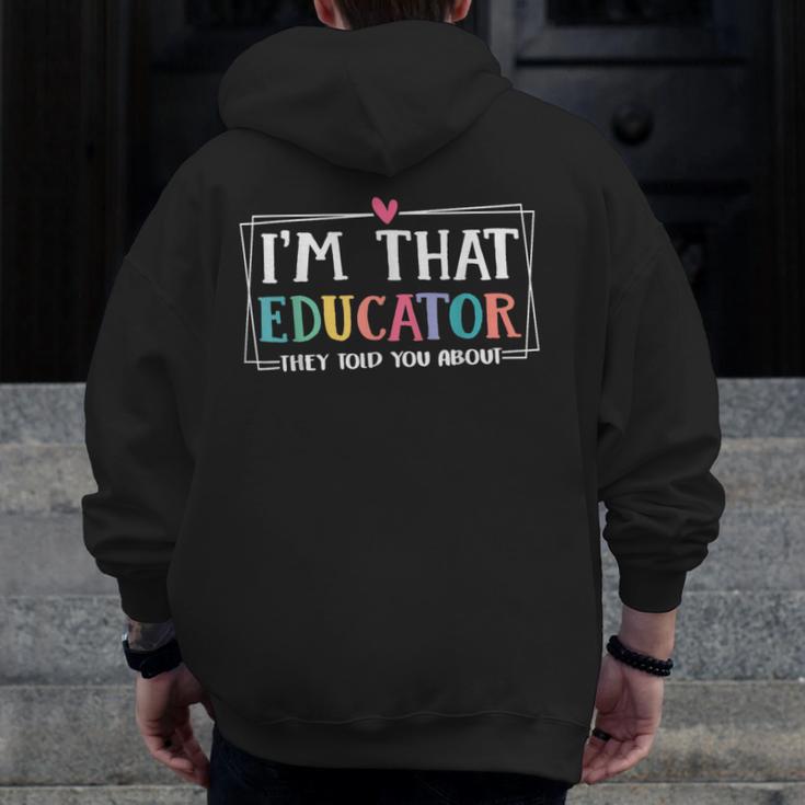 I'm That Educator They Told You About Teacher Educator Men Zip Up Hoodie Back Print, funny design