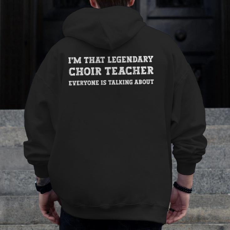 I'm That Legendary Choir Teacher Men Zip Up Hoodie Back Print, funny design I'm That Legendary Choir Teacher Men Zip Up Hoodie Back Print, funny design