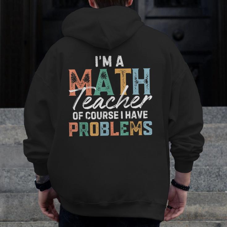 I'm A Math Teacher Of Course I Have Problems Back To School Men Zip Up Hoodie Back Print, funny design I'm A Math Teacher Of Course I Have Problems Back To School Men Zip Up Hoodie Back Print, funny design