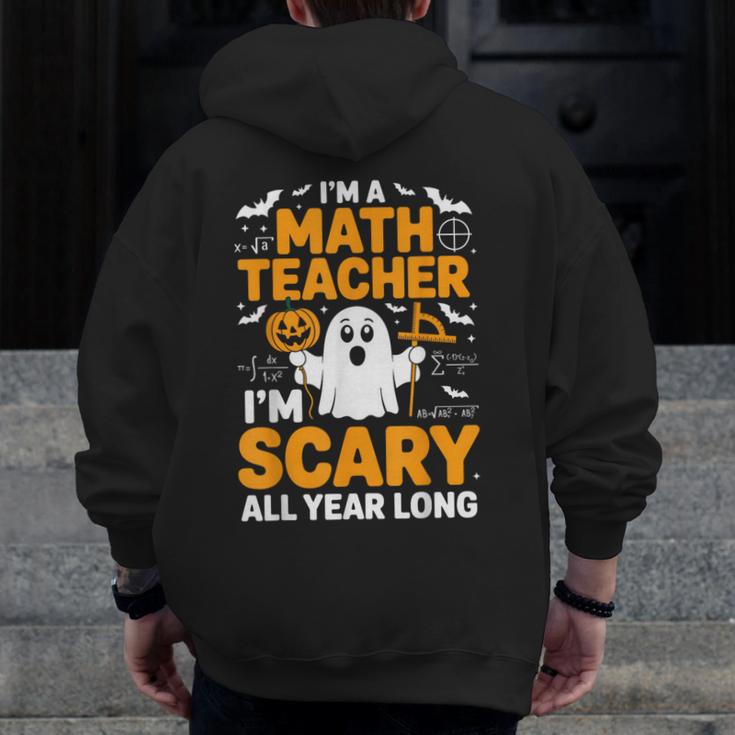 I'm A Math Teacher I'm Scary All Year Long Spooky Halloween Men Zip Up Hoodie Back Print, funny design