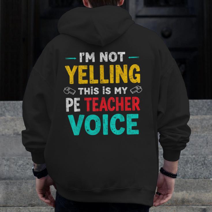 I’m Not Yelling This Is My PE School Teacher Voice I Teach Men Zip Up Hoodie Back Print, Pe Teacher Gifts, funny design
