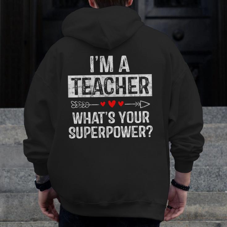 I'm A Teacher What's Your Superpower Men Zip Up Hoodie Back Print, funny design