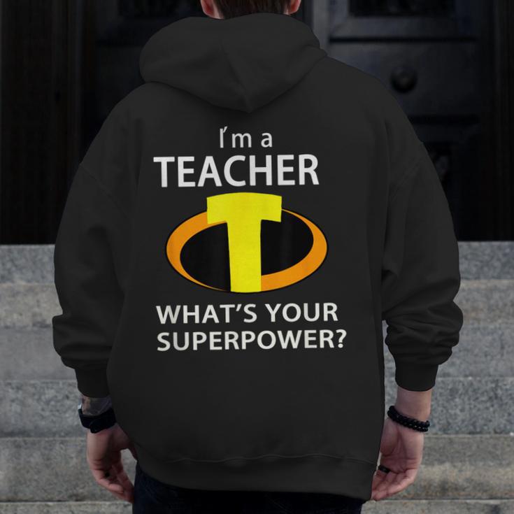 I'm a Teacher What's Your Superpower Teacher Men Zip Up Hoodie Back Print, funny design I'm a Teacher What's Your Superpower Teacher Men Zip Up Hoodie Back Print, funny design