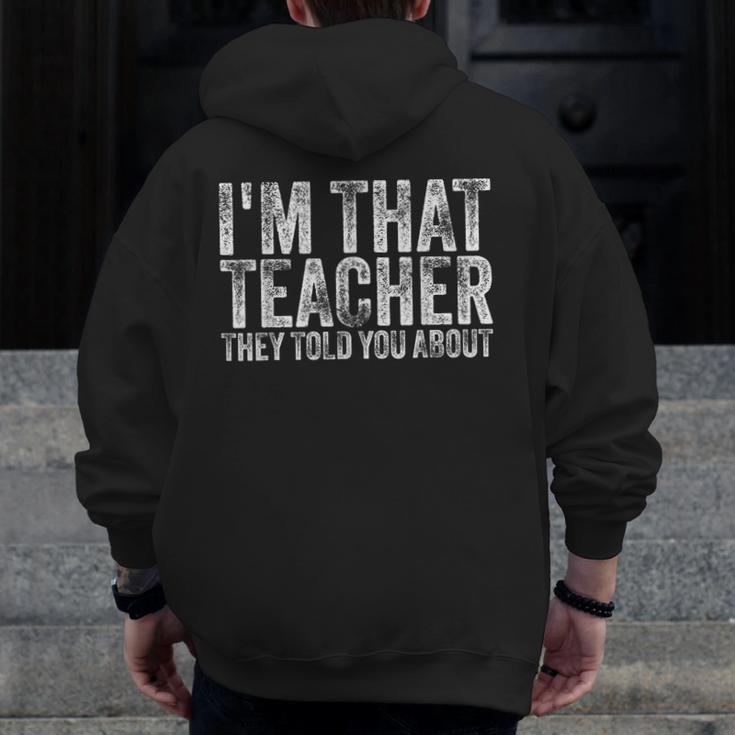 I'm That Teacher They Told You About Back To School For Men Women Men Zip Up Hoodie Back Print, funny design