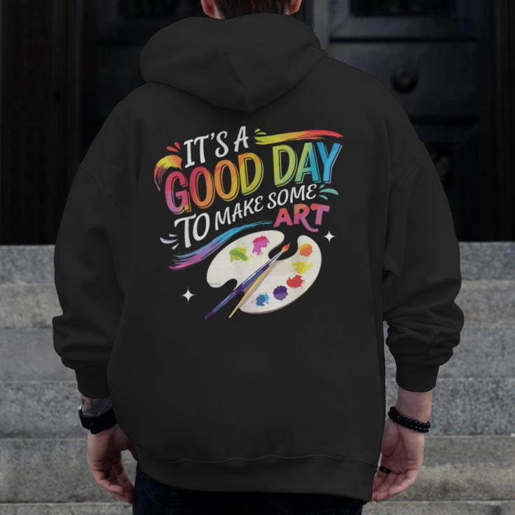 It's A Good Day To Make Some Art Artist Drawing Teacher Men Zip Up Hoodie Back Print, funny design