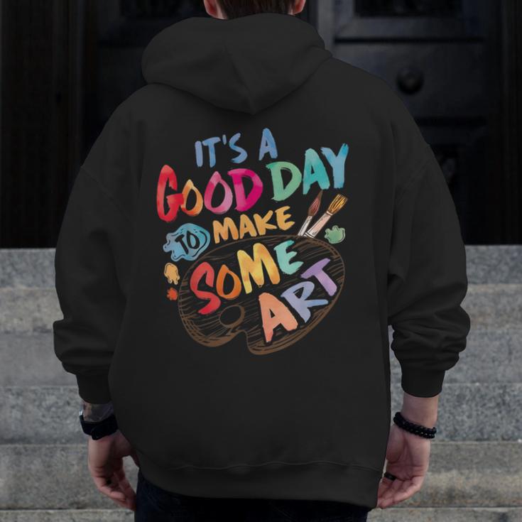 It's A Good Day To Make Some Art Artist Drawing Teacher Tees Men Zip Up Hoodie Back Print, funny design