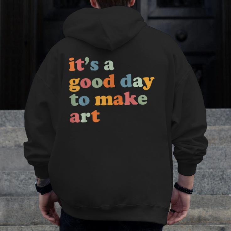 It's A Good Day To Make Some Art Artist Art Teacher Men Zip Up Hoodie Back Print, funny design