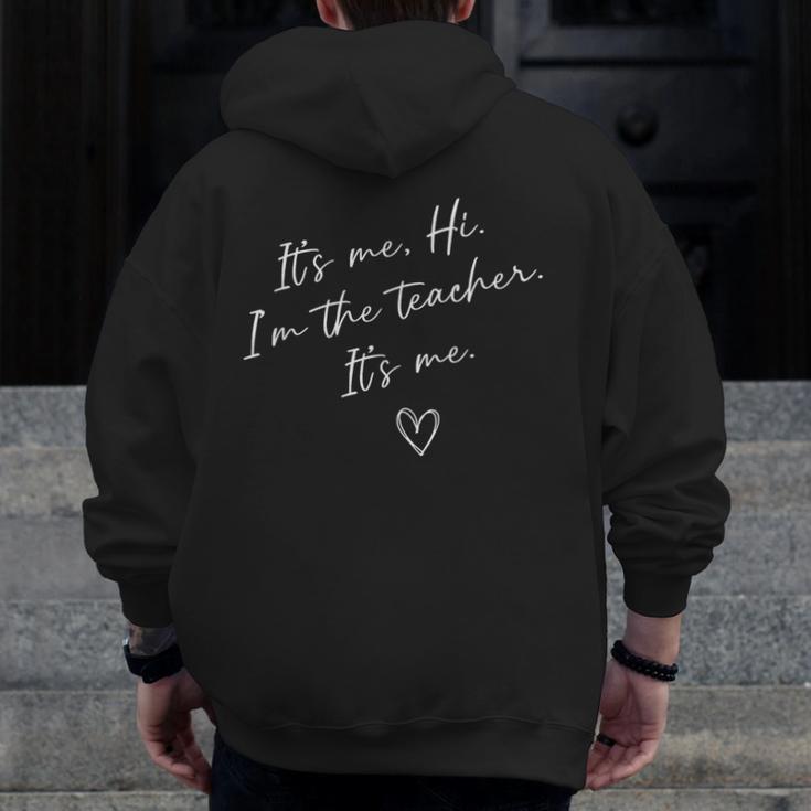 It's Me Hi I'm The Teacher It's Me Teacher Men Women Men Zip Up Hoodie Back Print, funny design