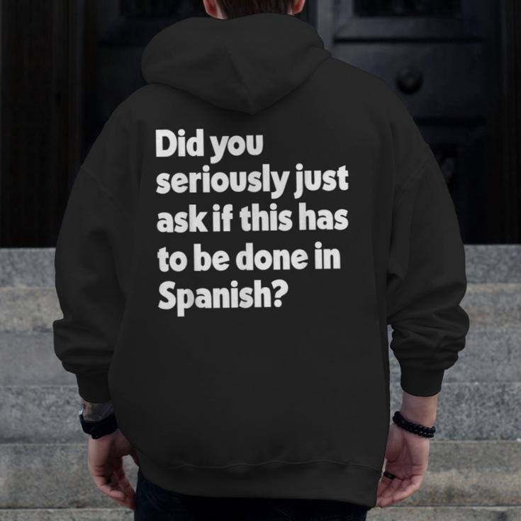 Did You Just Ask If This Has To Be Done In Spanish Teacher Men Zip Up Hoodie Back Print, funny design Did You Just Ask If This Has To Be Done In Spanish Teacher Men Zip Up Hoodie Back Print, funny design