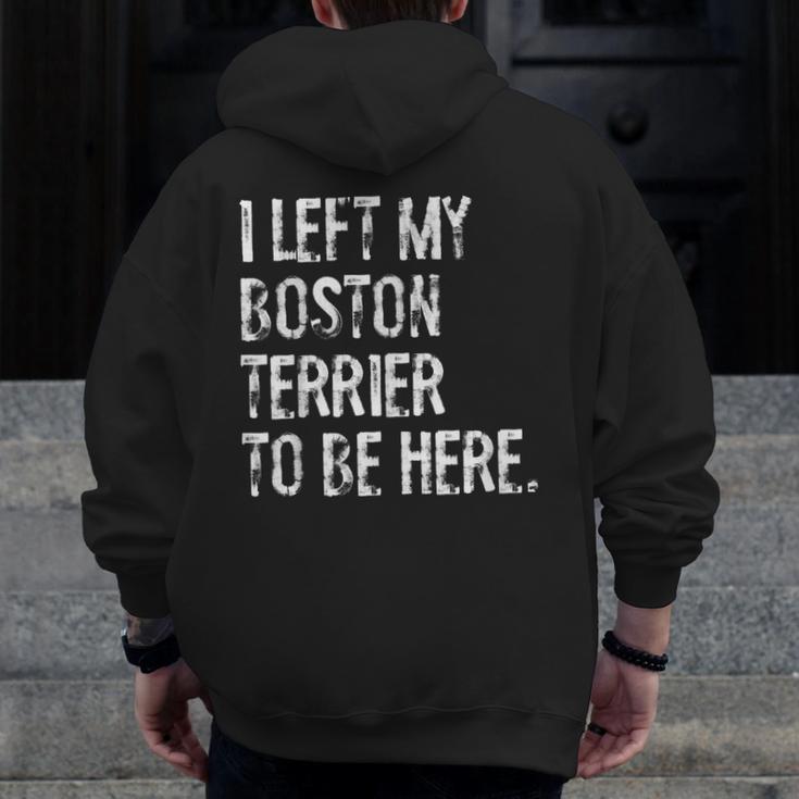 I Left My Boston Terrier To Be Here Men Zip Up Hoodie Back Print, funny design