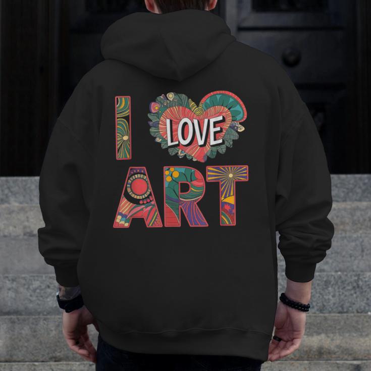 I Love Art Artist Painter Colorful Painting Art Teacher Men Zip Up Hoodie Back Print, funny design
