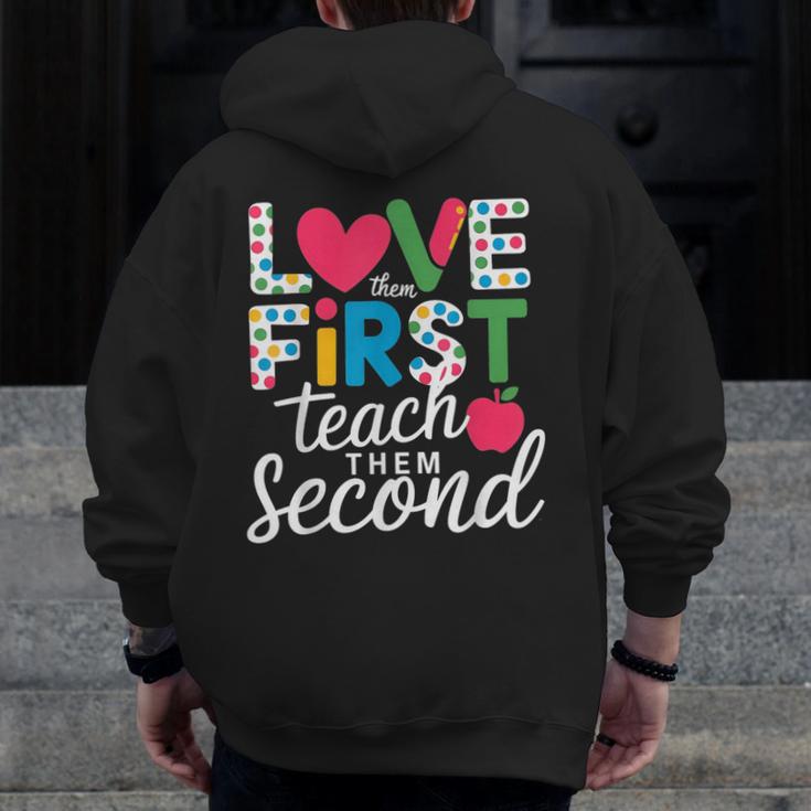 Love Them First Teach Them Second Teacher Student Love Quote Men Zip Up Hoodie Back Print, funny design