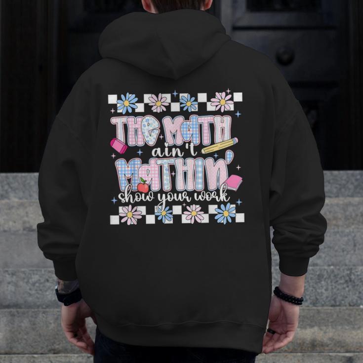 The Math Aint Mathin Meme Show Your Work Floral Math Teacher Men Zip Up Hoodie Back Print, funny design The Math Aint Mathin Meme Show Your Work Floral Math Teacher Men Zip Up Hoodie Back Print, funny design