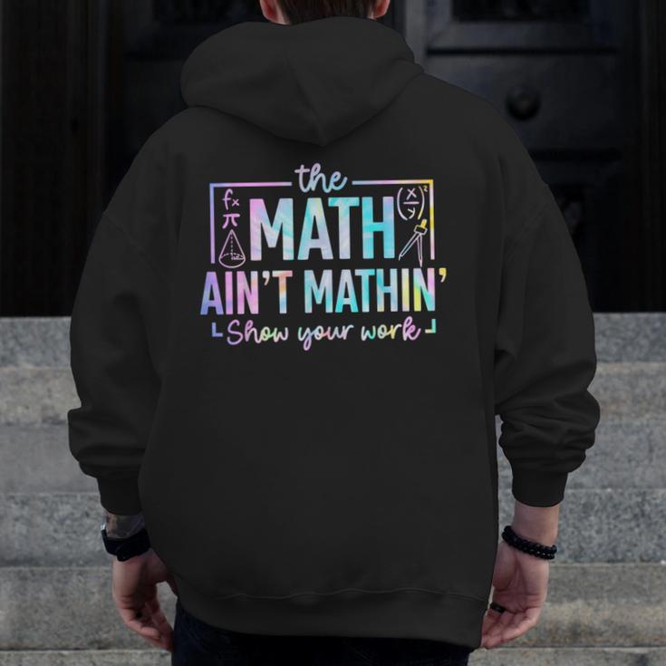 The Math Ain't Mathin Math Teacher Men Zip Up Hoodie Back Print, funny design