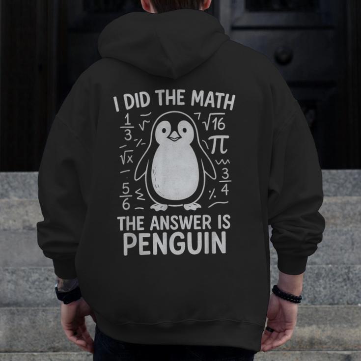 I Did The Math The Answer Is Penguin Math Teacher Men Zip Up Hoodie Back Print, funny design I Did The Math The Answer Is Penguin Math Teacher Men Zip Up Hoodie Back Print, funny design