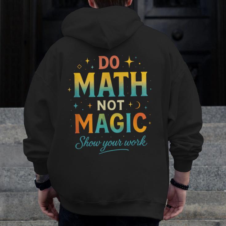 DO Math NOT Magic Math Meme Teacher Humor Men Zip Up Hoodie Back Print, funny design DO Math NOT Magic Math Meme Teacher Humor Men Zip Up Hoodie Back Print, funny design