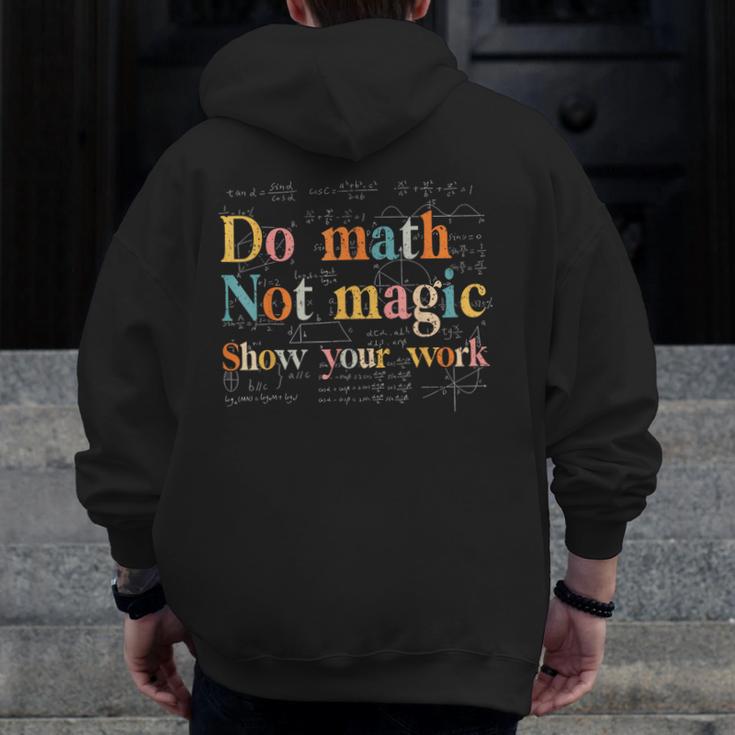 Do Math Not Magic Show Your Work Maths Teacher Student Men Zip Up Hoodie Back Print, funny design Do Math Not Magic Show Your Work Maths Teacher Student Men Zip Up Hoodie Back Print, funny design