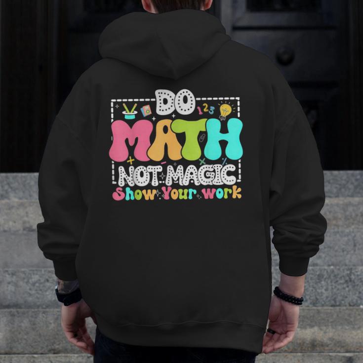 Do Math Not Magic Show Your Work Math Teacher Men Zip Up Hoodie Back Print, funny design Do Math Not Magic Show Your Work Math Teacher Men Zip Up Hoodie Back Print, funny design