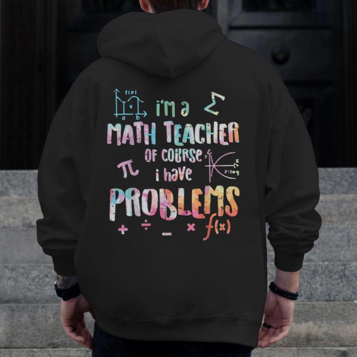 Im A Math Teacher Of Course I Have Problems Men Women Men Zip Up Hoodie Back Print, funny design Im A Math Teacher Of Course I Have Problems Men Women Men Zip Up Hoodie Back Print, funny design