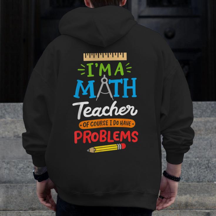 Math Teacher I Am A Math Teacher Of Course I Have Problems Men Zip Up Hoodie Back Print, funny design Math Teacher I Am A Math Teacher Of Course I Have Problems Men Zip Up Hoodie Back Print, funny design