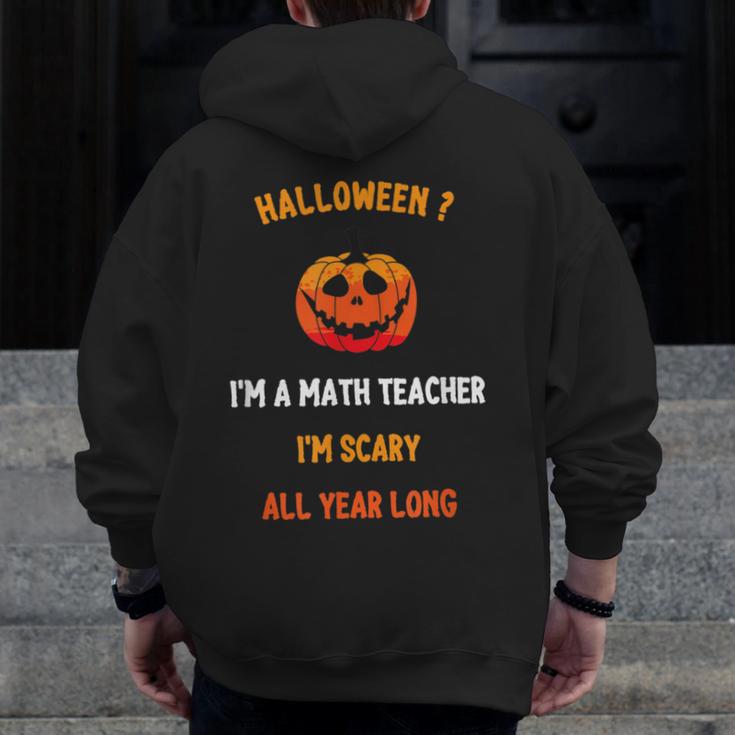 Math Teacher Halloween Quote I'm Scary All Year Long Men Women Men Zip Up Hoodie Back Print, funny design Math Teacher Halloween Quote I'm Scary All Year Long Men Women Men Zip Up Hoodie Back Print, funny design
