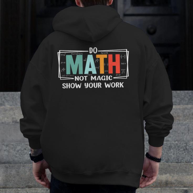 Math Teacher Do Math Not Magic Show Your Work Men Zip Up Hoodie Back Print, funny design Math Teacher Do Math Not Magic Show Your Work Men Zip Up Hoodie Back Print, funny design