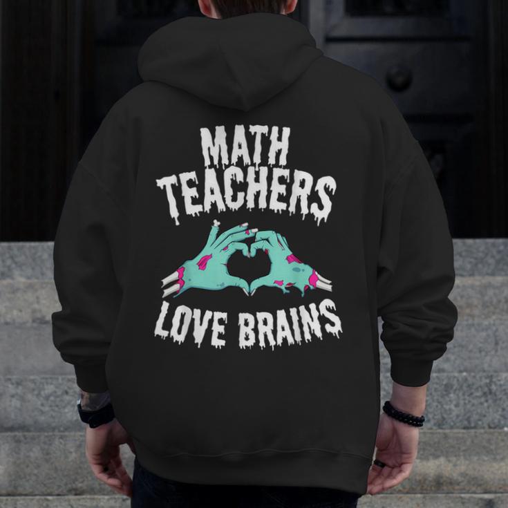 Math Teachers Love Brains Halloween Zombie Men Women T-Shirt Men Zip Up Hoodie Back Print, funny design