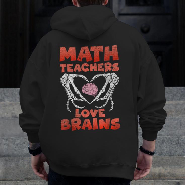 Math Teachers Love Brains Scary Halloween Men Women Men Zip Up Hoodie Back Print, funny design