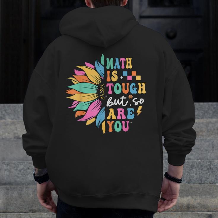 Math Is Tough But So Are You Back To School Math Teacher Kid Men Zip Up Hoodie Back Print, funny design Math Is Tough But So Are You Back To School Math Teacher Kid Men Zip Up Hoodie Back Print, funny design
