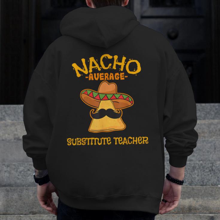Nacho Average Substitute Teacher Mexican Cinco De Mayo Men Women Men Zip Up Hoodie Back Print, funny design