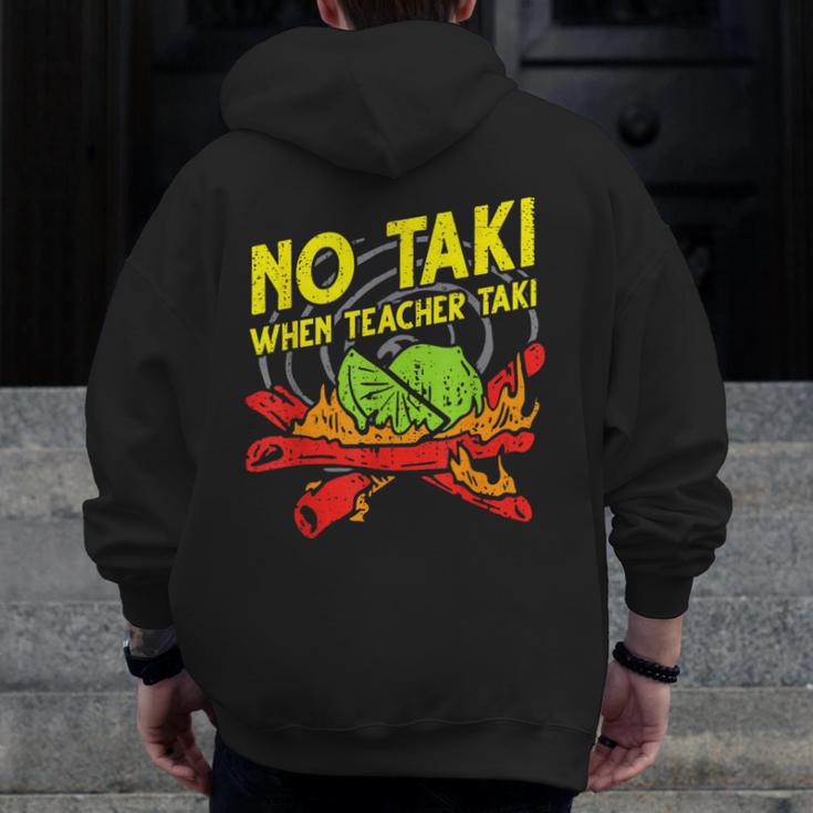 No Taki When Teacher Taki Education Classroom Teacher For Men Women Girls Kids Men Zip Up Hoodie Back Print, funny design