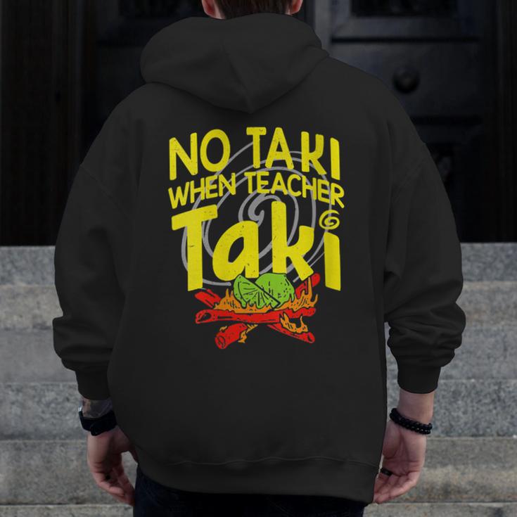 No Taki When Teacher Taki Education Classroom Teacher Men Zip Up Hoodie Back Print, funny design No Taki When Teacher Taki Education Classroom Teacher Men Zip Up Hoodie Back Print, funny design