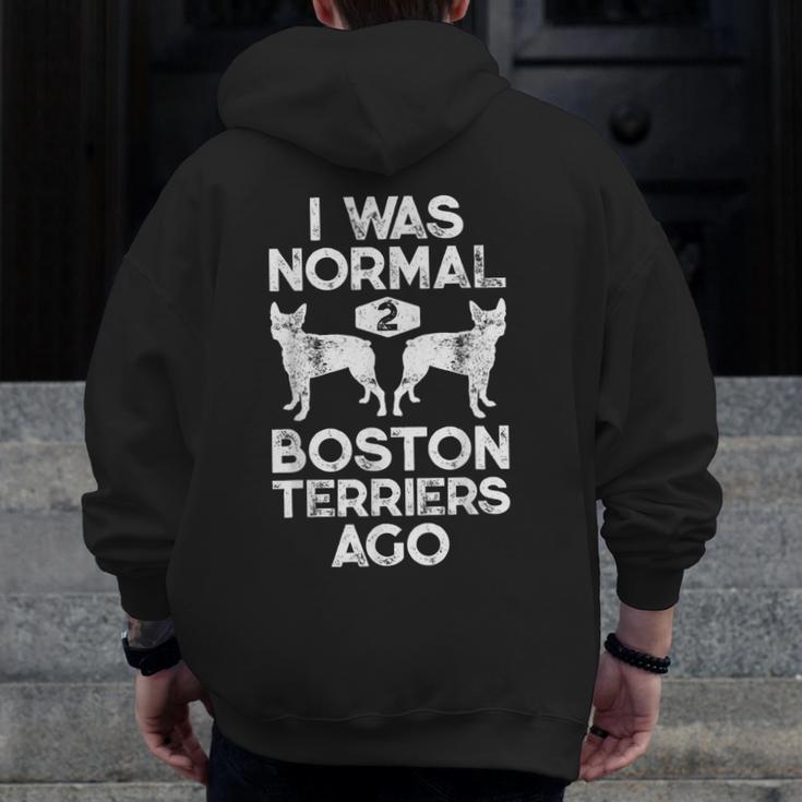I Was Normal 2 Boston Terriers Ago Dog Lover For Men Women Girls Kids Men Zip Up Hoodie Back Print, funny design