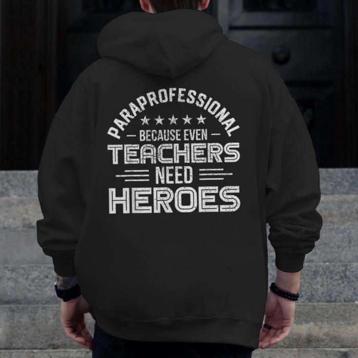 Paraprofessional Because Even Teachers Need Heroes Men Zip Up Hoodie Back Print, funny design