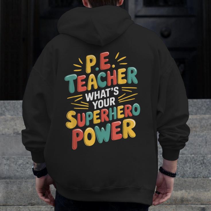 PE Gym School Coach PE Teacher What's Your Superhero Power Men Zip Up Hoodie Back Print, Pe Teacher Gifts, funny design