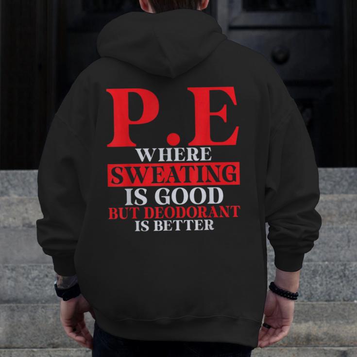 PE Where Sweating Is Good But Deodorant Is Better PE Teacher Men Zip Up Hoodie Back Print, Pe Teacher Gifts, funny design