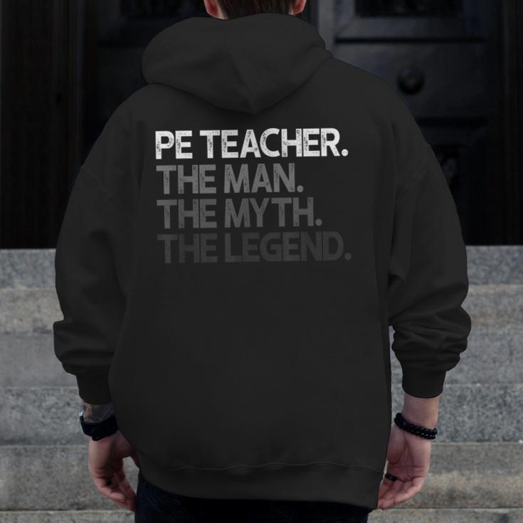 PE Teacher The Man Myth Legend Men Zip Up Hoodie Back Print, Pe Teacher Gifts, funny design