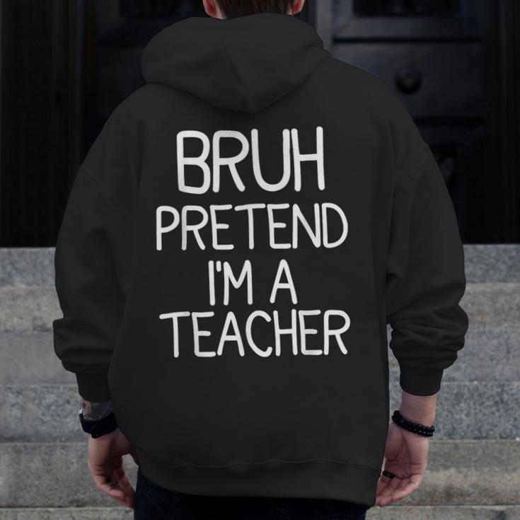 Pretend I'm A Teacher Halloween Costume Men Zip Up Hoodie Back Print, funny design Pretend I'm A Teacher Halloween Costume Men Zip Up Hoodie Back Print, funny design