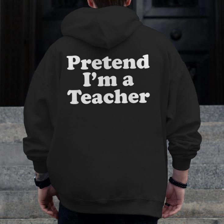 Pretend I'm A Teacher Lazy Easy Halloween Costume Men Zip Up Hoodie Back Print, funny design Pretend I'm A Teacher Lazy Easy Halloween Costume Men Zip Up Hoodie Back Print, funny design
