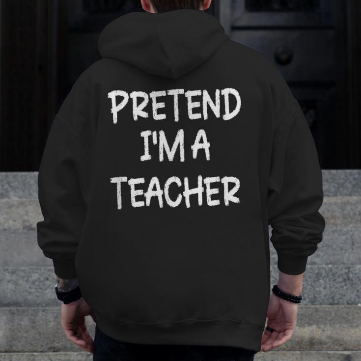 Pretend I'm a Teacher Lazy Last Minute Halloween Costume Men Zip Up Hoodie Back Print, funny design