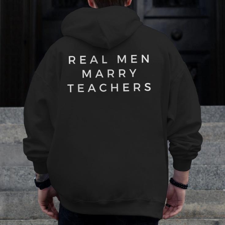 Real Men Marry Teachers For Men Future Husband Saying Men Zip Up Hoodie Back Print, funny design Real Men Marry Teachers For Men Future Husband Saying Men Zip Up Hoodie Back Print, funny design