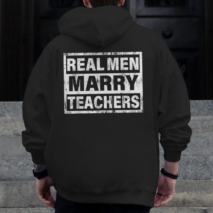Real Men Marry Teachers Teacher Men Zip Up Hoodie Back Print, funny design Real Men Marry Teachers Teacher Men Zip Up Hoodie Back Print, funny design