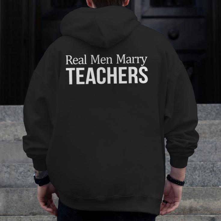 Real Men Marry Teachers Men Zip Up Hoodie Back Print, funny design Real Men Marry Teachers Men Zip Up Hoodie Back Print, funny design